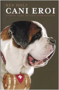 Cani eroi. Storie vere di cani coraggiosi book