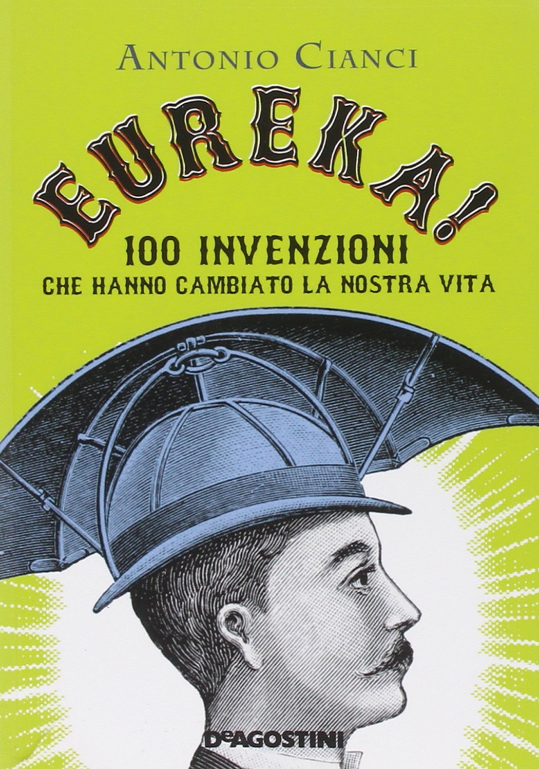 Eureka! 100 invenzioni che hanno cambiato la nostra vita book