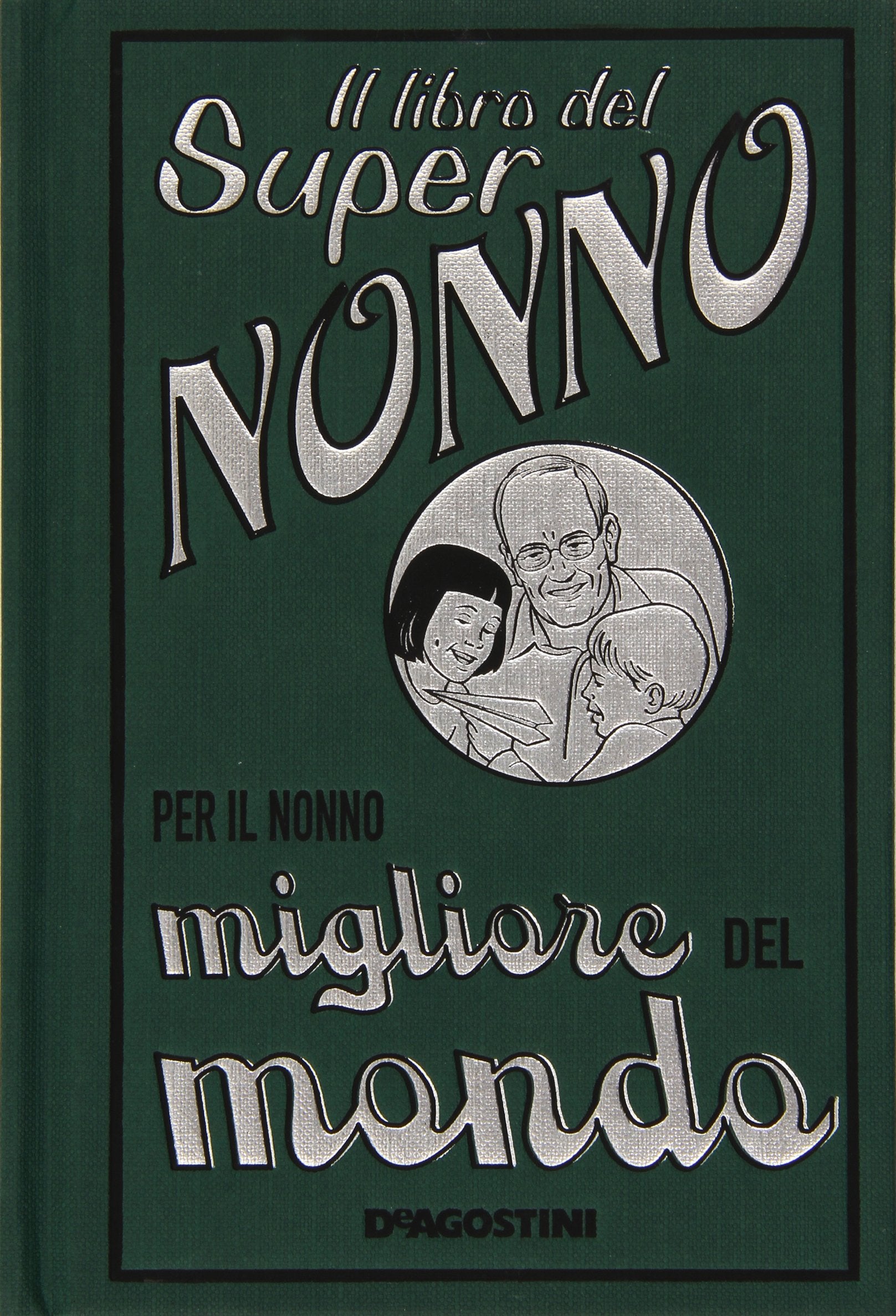 Il libro del super nonno. Per il nonno migliore del mondo book