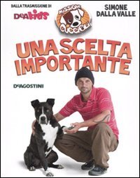 Una scelta importante. Missione cuccioli. Ediz. illustrata Non-fiction