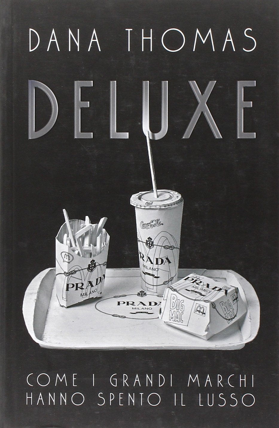 Deluxe. Come i grandi marchi hanno spento il lusso Books