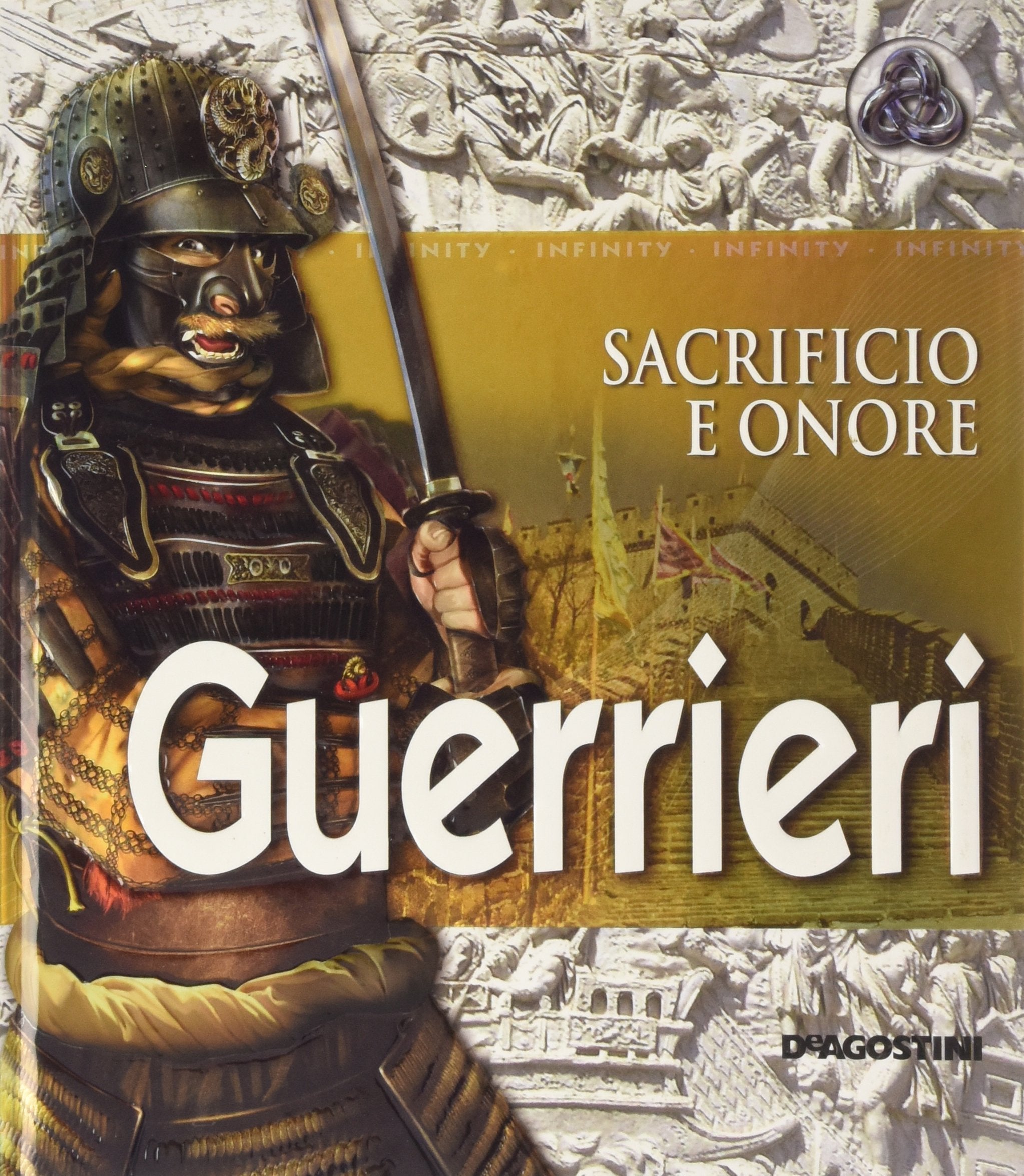 Guerrieri. Sacrificio e onore. Ediz. illustrata (Infinity) Non-fiction