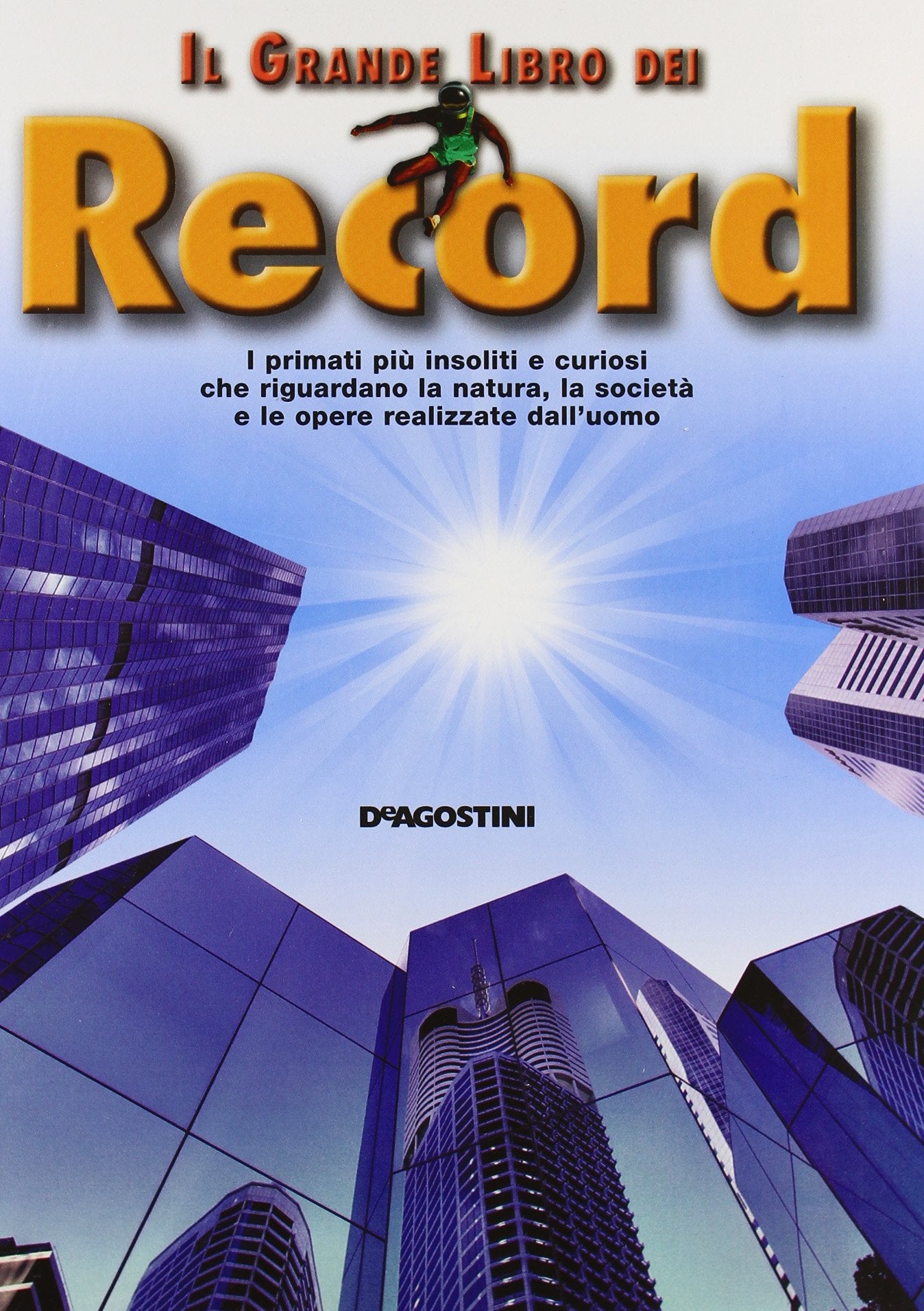 Il grande libro dei record. I primati più insoliti e curiosi che riguardano la natura, la società e le opere realizzate dall'uomo. Ediz. illustrata book