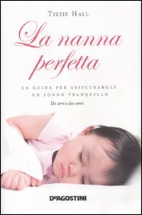 La nanna perfetta. La guida per assicurargli un sonno tranquillo Parents & Children