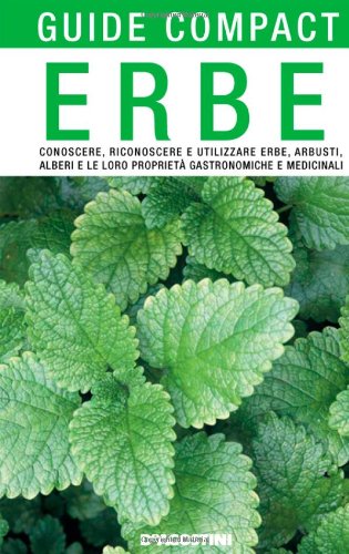 Erbe. Conoscere, riconoscere e utilizzare erbe, arbusti, alberi e le loro proprietà gastronomiche e medicinali book