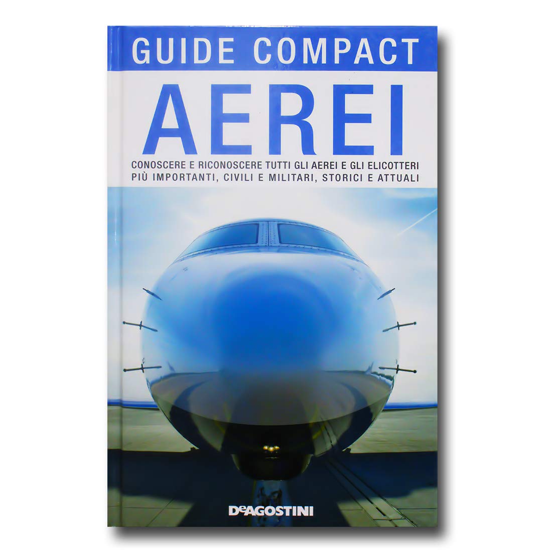 Aerei. Conoscere e riconoscere tutti gli aerei ed elicotteri più importanti, civili e militari, storici ed attuali. Ediz. illustrata Professional & Reference Books