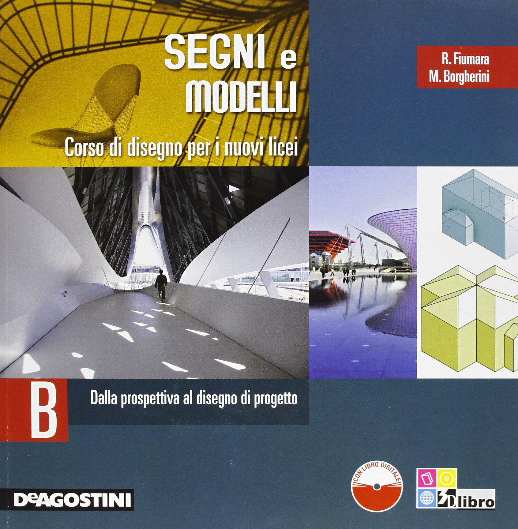 Segni e modelli. Vol. B: Dalla prospettiva al disegno di progetto. Per le Scuole superiori. Con CD-ROM Professional & Reference Books