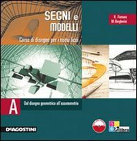 Segni e modelli. Corso di disegno. Volume unico. Per le Scuole superiori. Con CD-ROM Professional & Reference Books