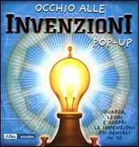 Occhio alle invenzioni. Libro pop-up. Ediz. illustrata book