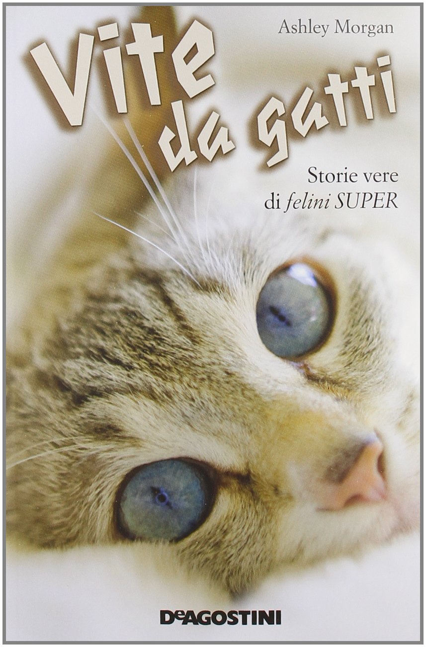Vite da gatti. Storie vere di felini super book
