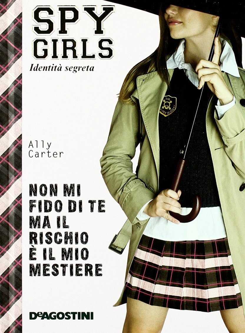 Non mi fido di te ma il rischio è il mio mestiere. Spy Girls Romance