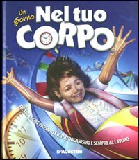 Un giorno nel tuo corpo. Ediz. illustrata book
