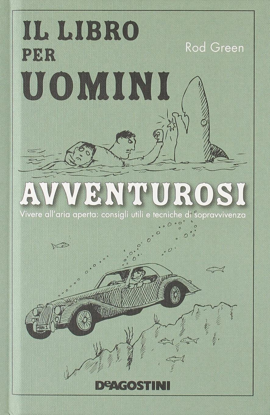 Il libro per uomini avventurosi. Vivere all'aria aperta: consigli utili e tecniche di sopravvivenza book