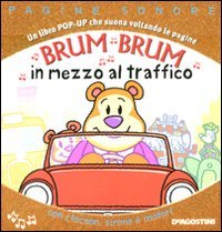 Brum brum in mezzo al traffico. Libro pop-up. Ediz. illustrata book