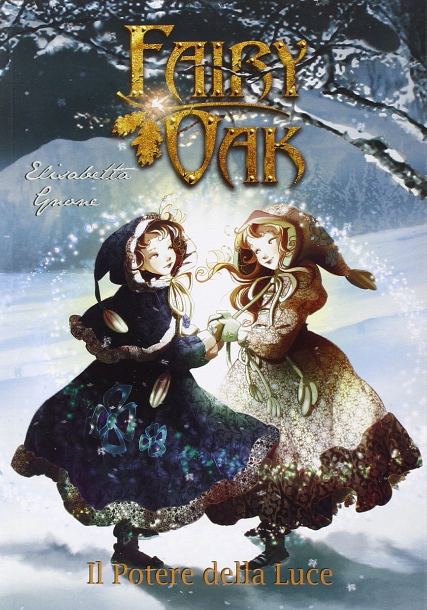 Il potere della luce. Fairy Oak (Vol. 3) (I libri della Quercia) Novels & Short Stories