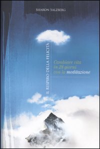 Il respiro della felicità. Cambiare vita in 28 giorni con la meditazione Religion & Esotericism