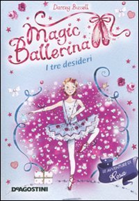 I tre desideri. Le avventure di Rosa. Magic ballerina (Vol. 12) Non-fiction