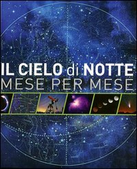 Il cielo di notte. Mese per mese. Ediz. illustrata book