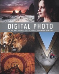 Digital photo. Regole e segreti per ottenere gli scatti migliori book
