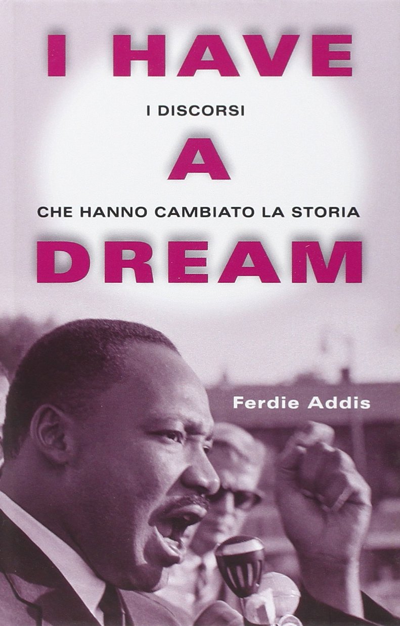 I have a dream. I discorsi che hanno cambiato la storia book