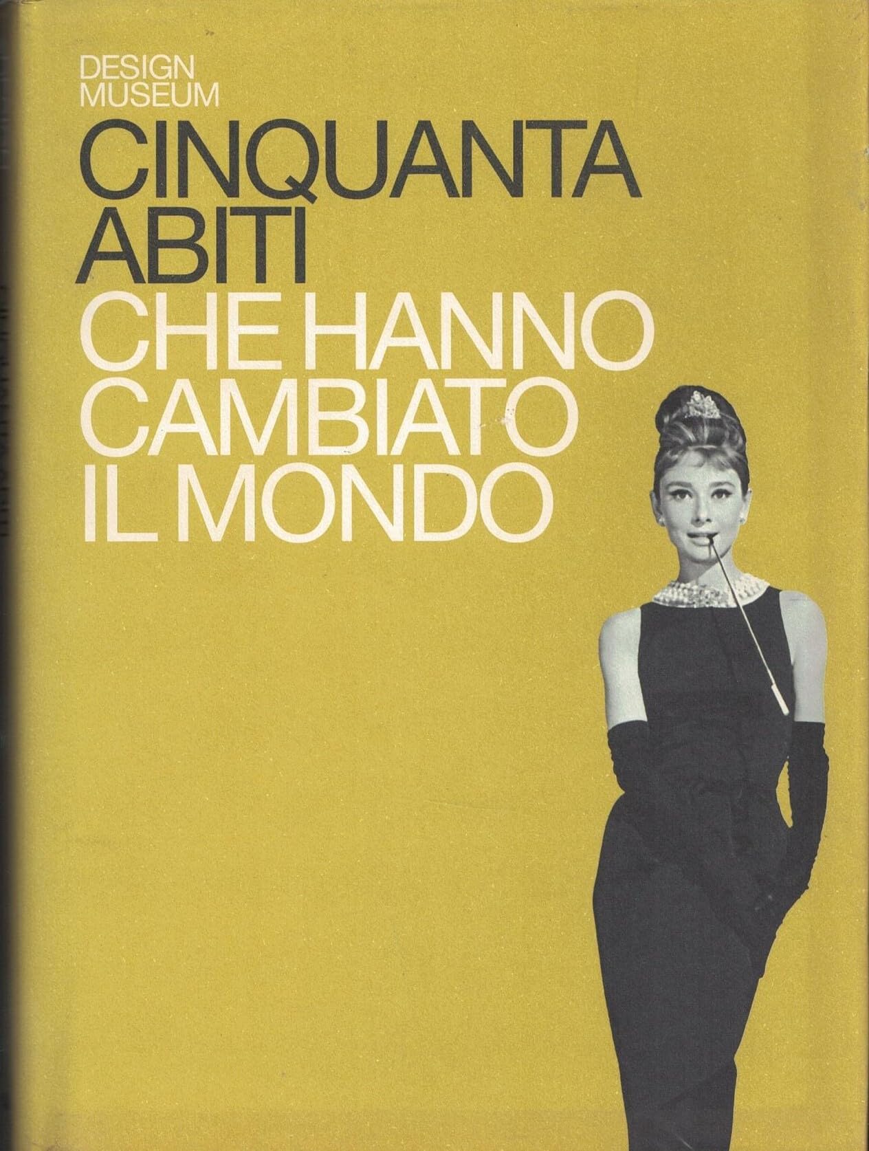 Cinquanta abiti che hanno cambiato il mondo. Ediz. illustrata book