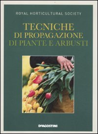 Tecniche di propagazione di piante e arbusti. Ediz. illustrata book