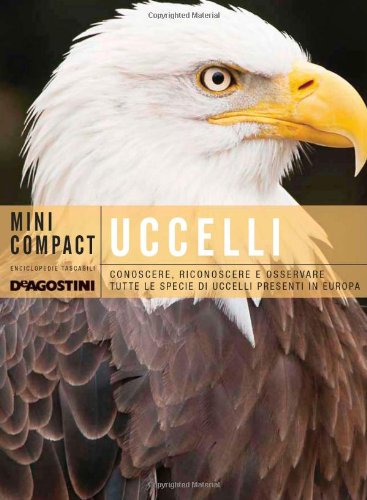 Uccelli. Conoscere, riconoscere e osservare tutte le specie di uccelli presenti in Europa book