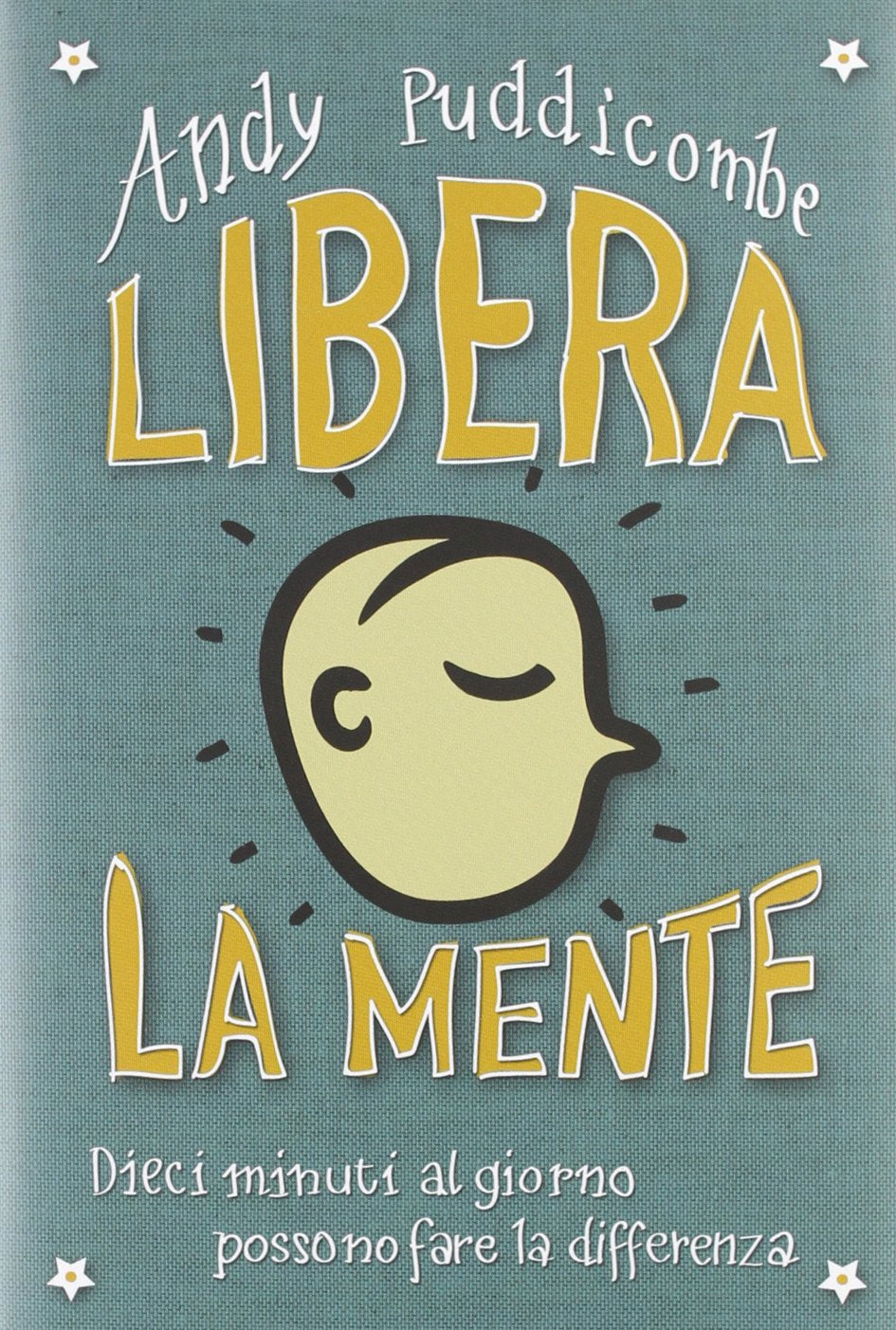 Libera la mente. Dieci minuti al giorno possono fare la differenza book