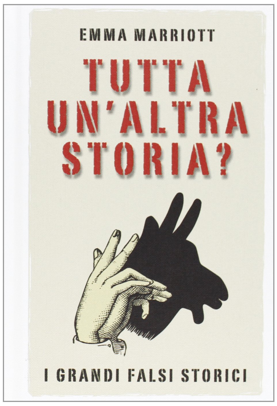 Tutta un'altra storia? I grandi falsi storici book