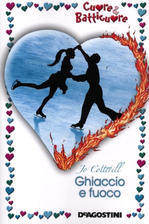 Ghiaccio e fuoco. Cuore & batticuore Novels & Short Stories for children