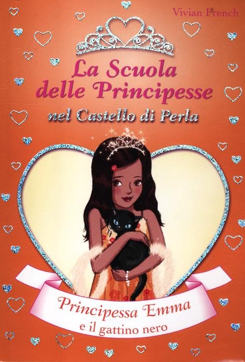 Principessa Emma e il gattino nero. La scuola delle principesse nel castello di Perla Novels & Short Stories