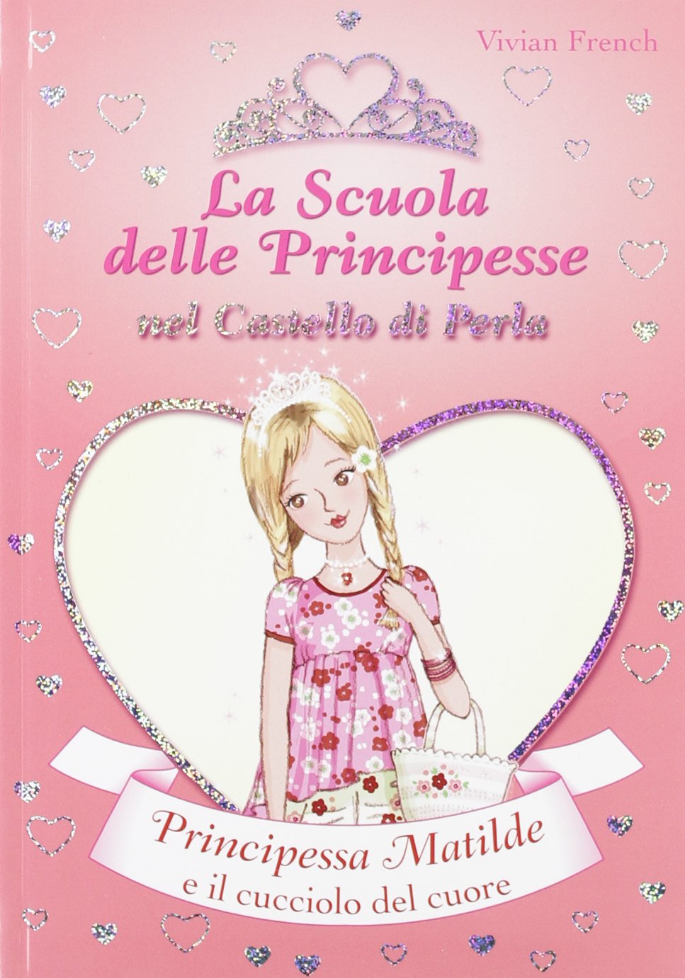 Principessa Matilde e il cucciolo del cuore. La scuola delle principesse nel castello di Perla book