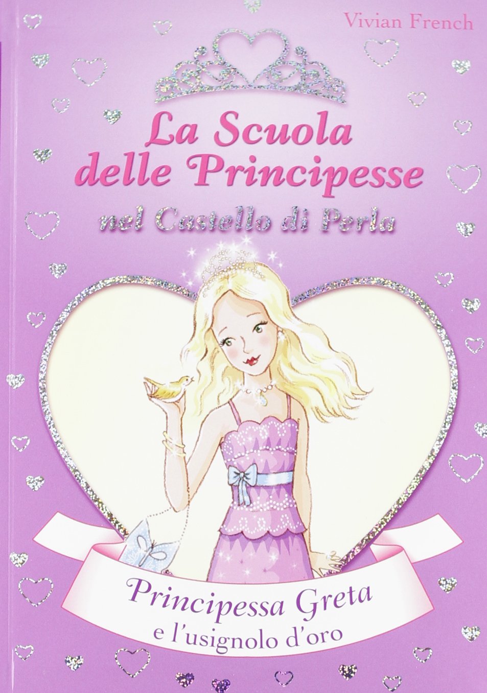 Principessa Greta e l'usignolo d'oro. La scuola delle principesse nel castello di Perla (Vol. 22) book