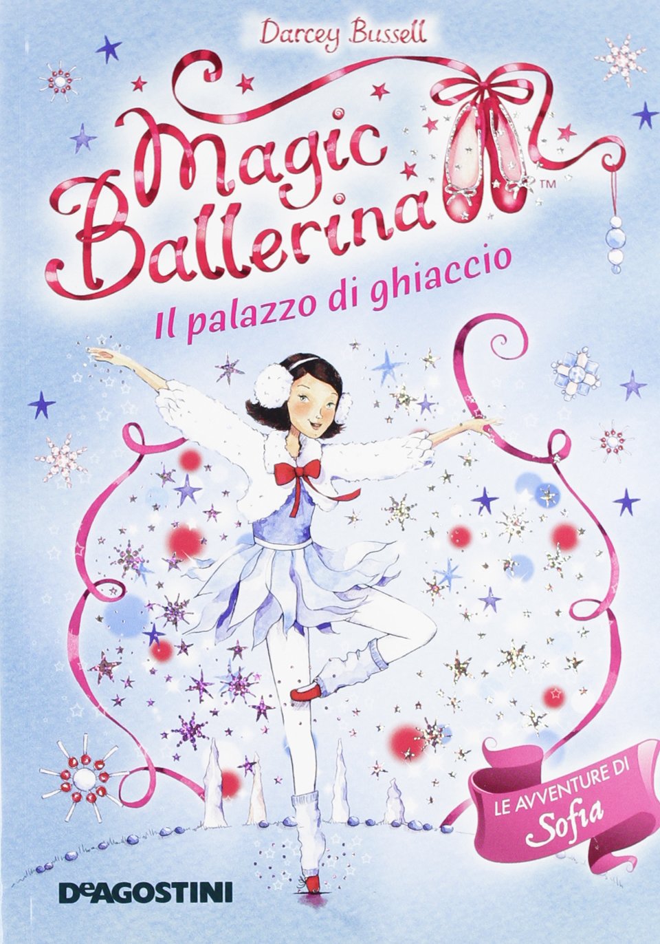 Il palazzo di ghiaccio. Le avventure di Sofia. Magic ballerina (Vol. 17) Non-fiction