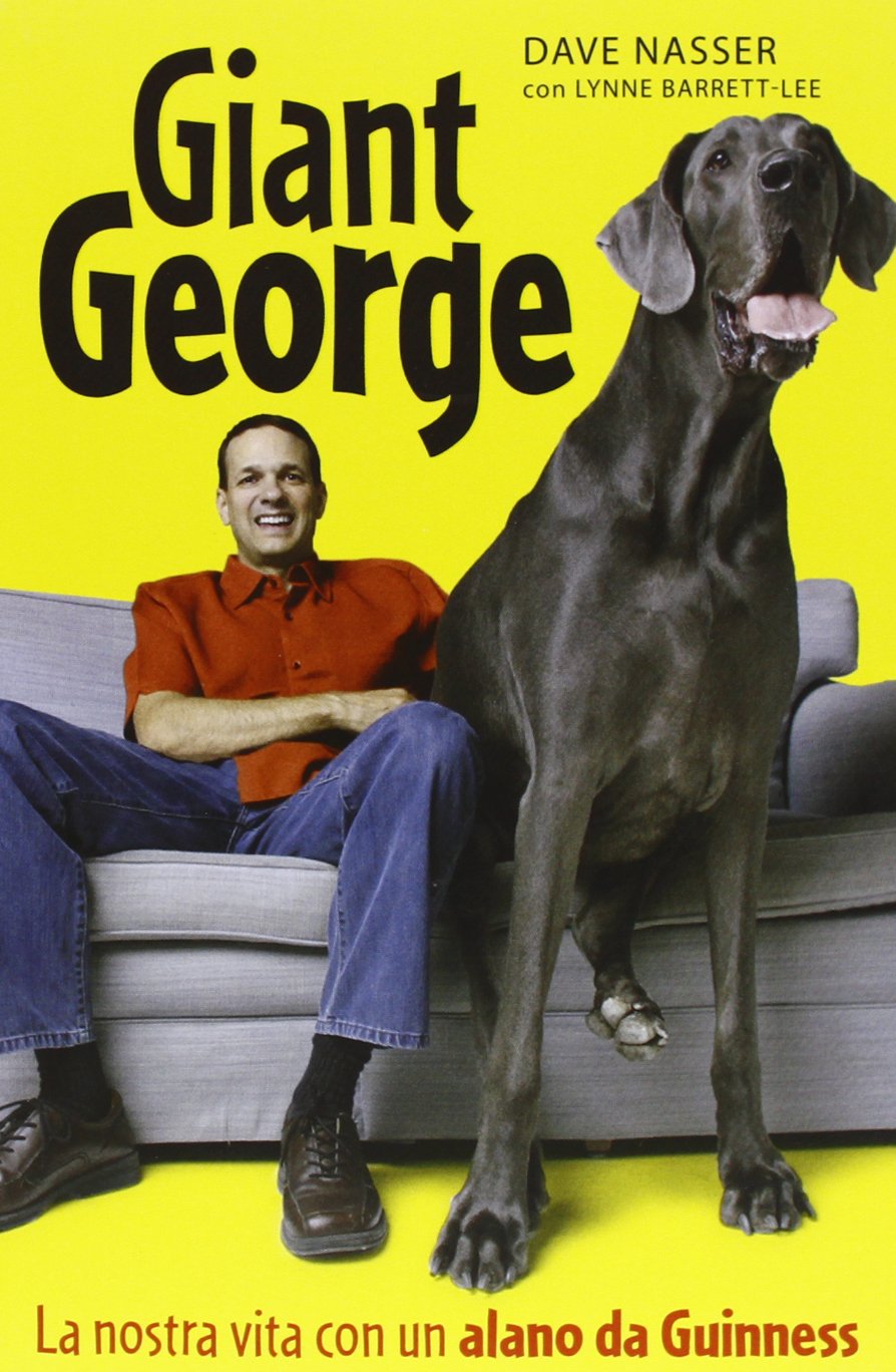 Giant George. La nostra vita con un alano da Guinness book