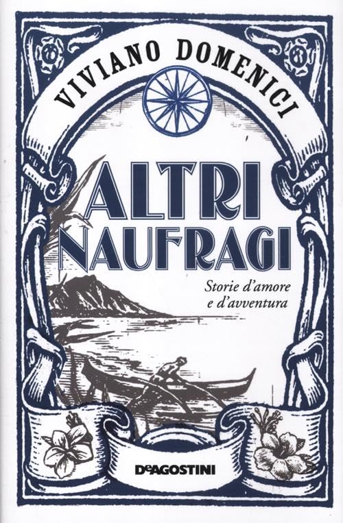Altri naufragi. Storie d'amore e d'avventura Leisure, Home & Garden
