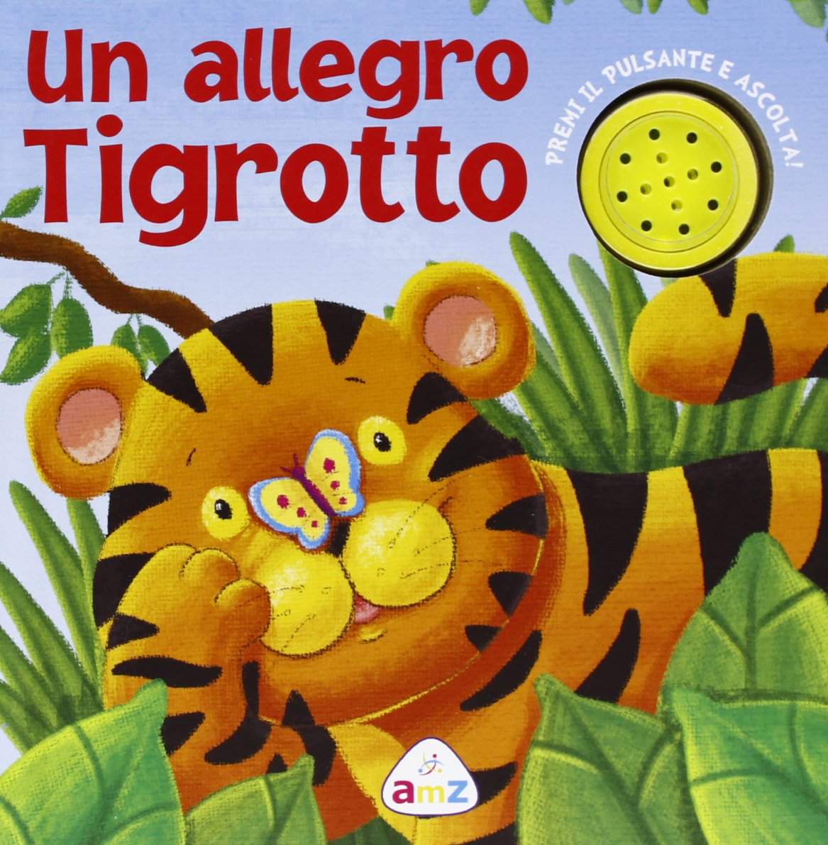 Un allegro tigrotto. Libro sonoro. Ediz. illustrata book