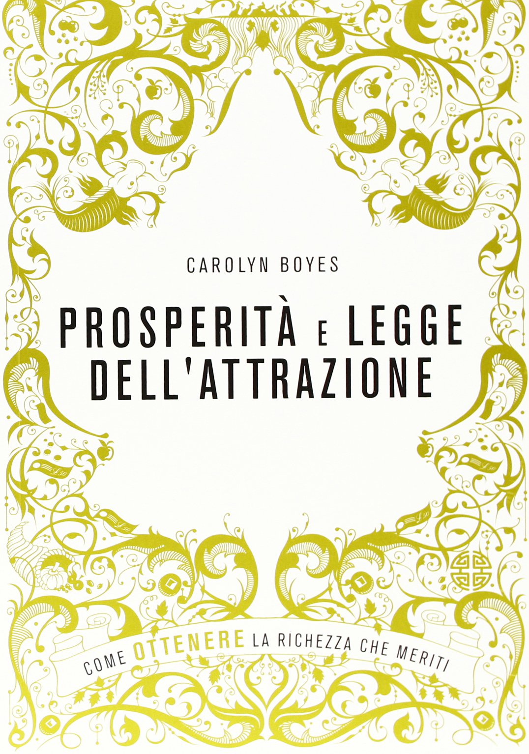 Prosperità e legge dell'attrazione. Come ottenere la ricchezza che meriti book