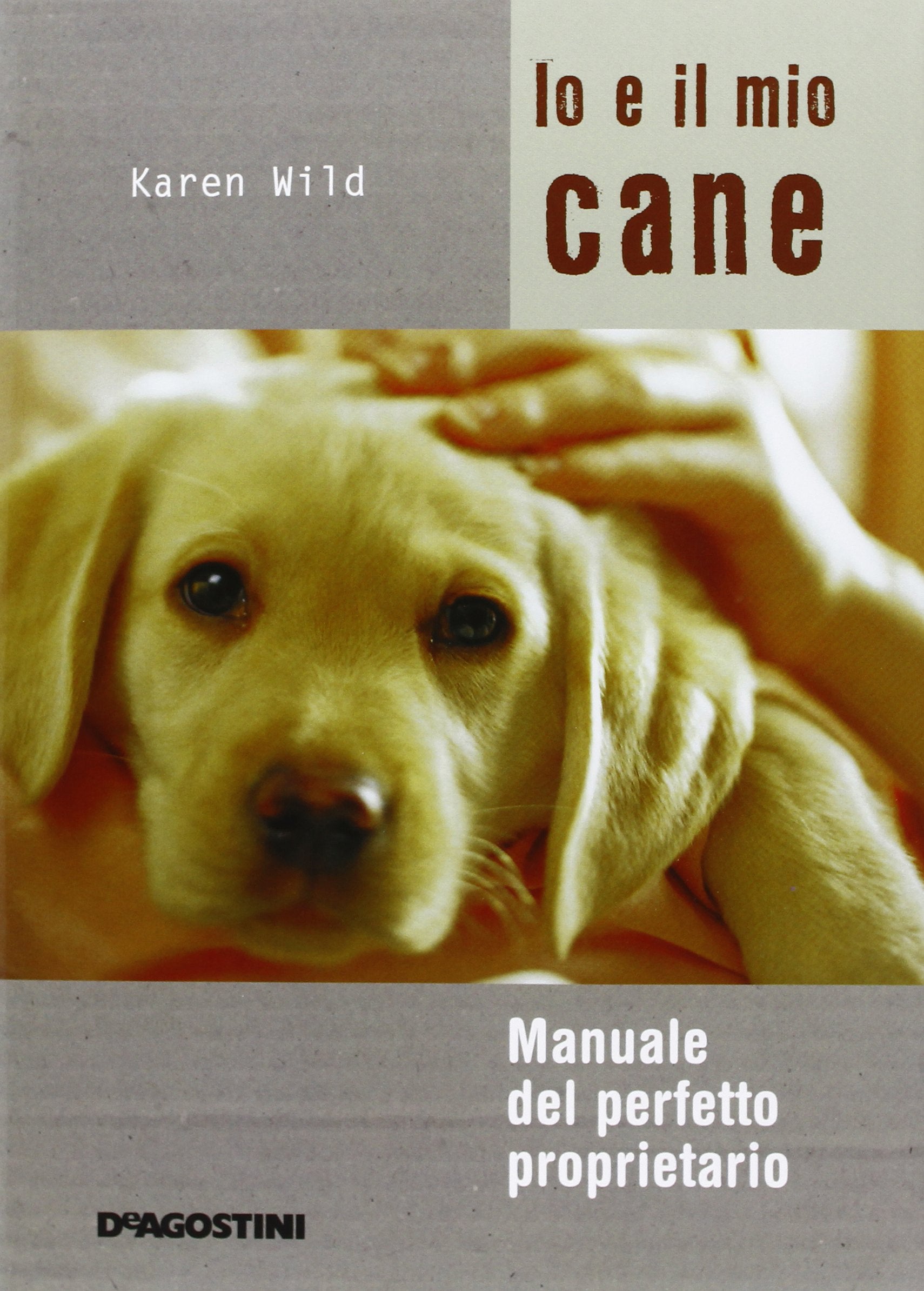 Io e il mio cane. Manuale del perfetto proprietario. Ediz. illustrata Pets