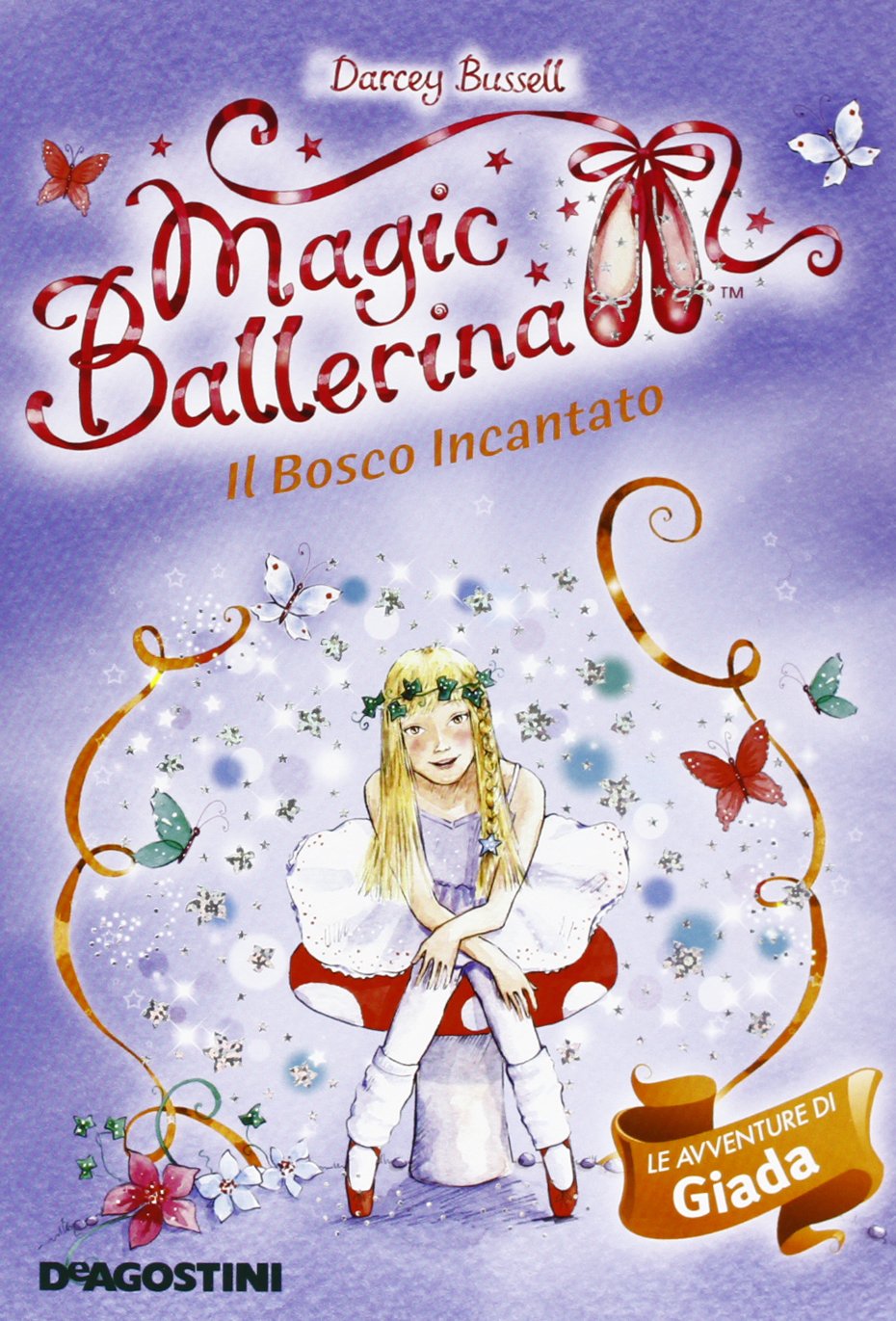 Il bosco incantato. Le avventure di Giada. Magic ballerina Non-fiction