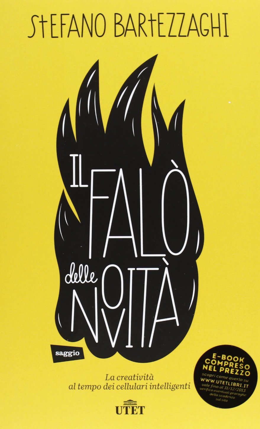 Il falo delle novità. La creatività al tempo dei cellulari intelligenti book