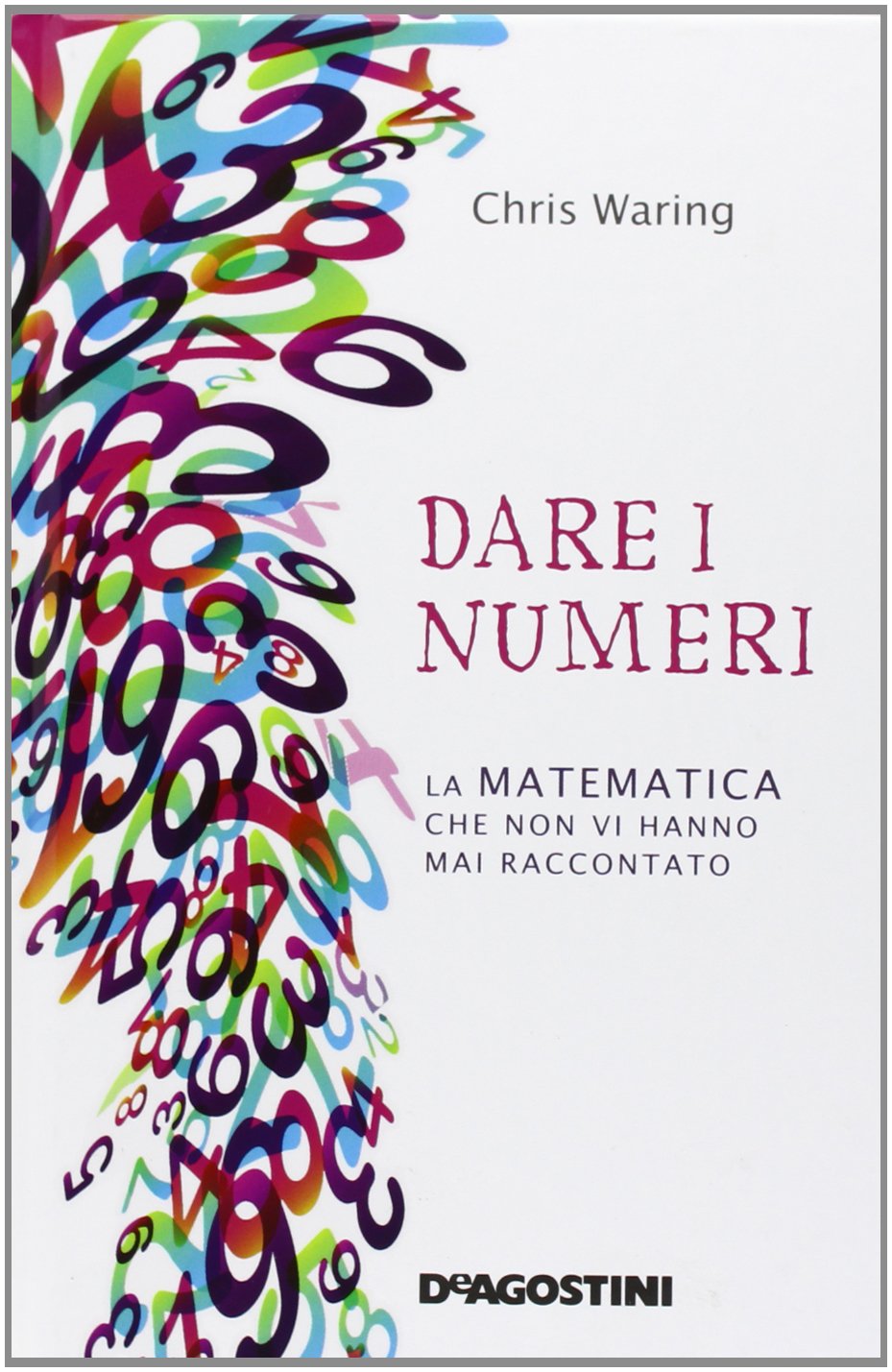 Dare i numeri. La matematica che non vi hanno mai raccontato book