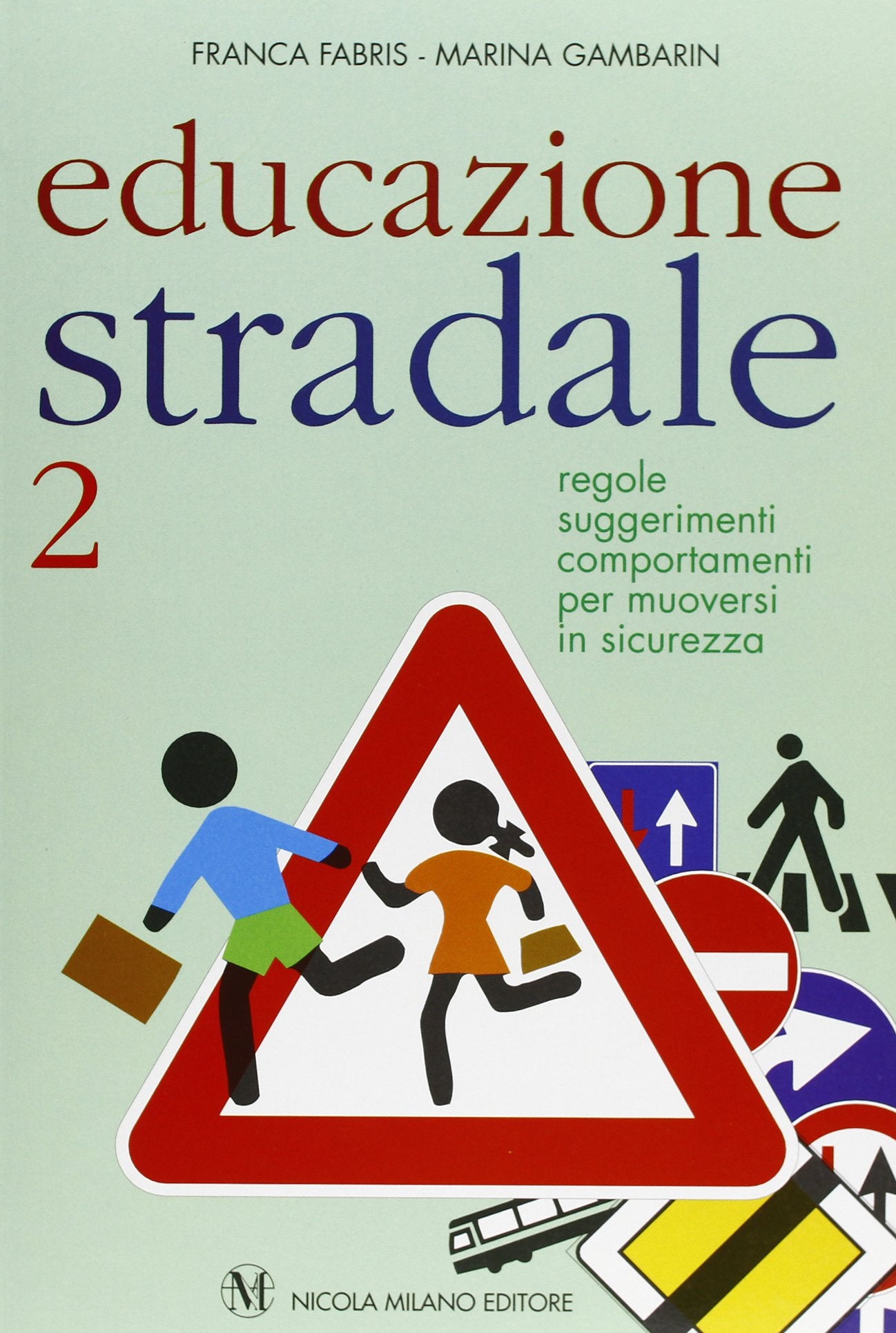 Educazione stradale. Regole, suggerimenti, comportamenti per muoversi in sicurezza (Vol. 2) book