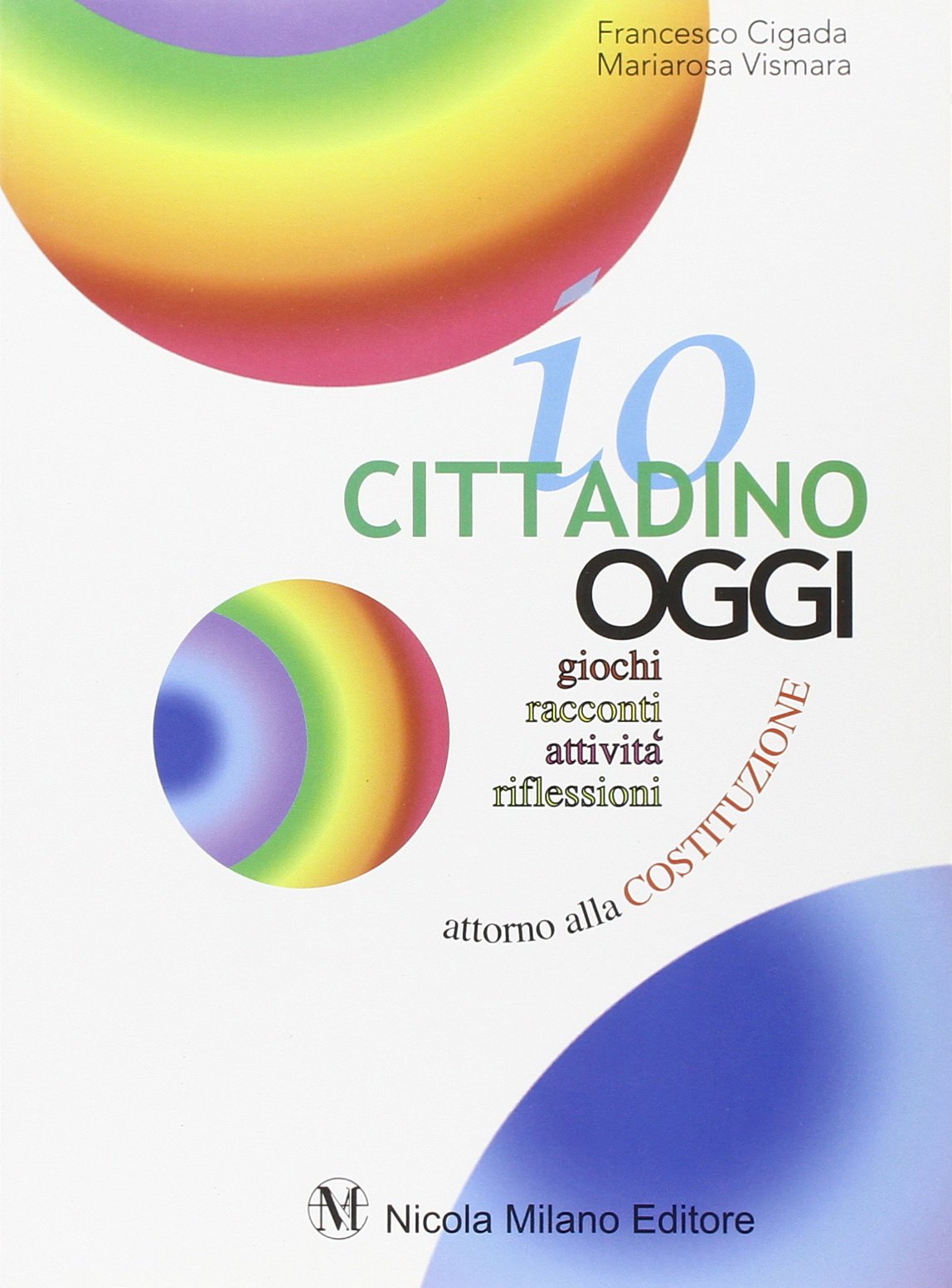 Io cittadino oggi. Giochi, racconti, attività, riflessioni attorno alla Costituzione. Per la Scuola media Professional & Reference Books