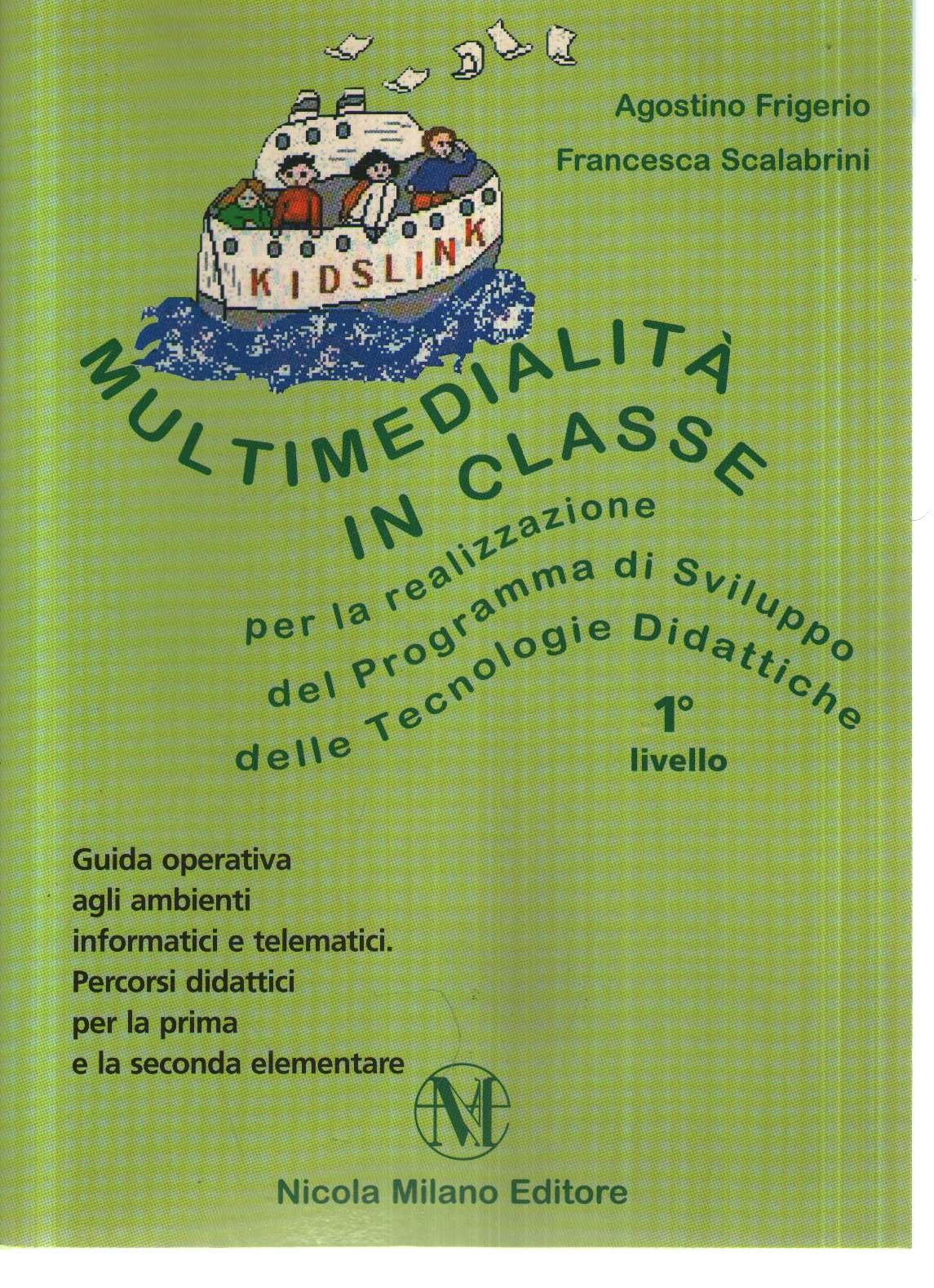 Multimedialità in classe per la realizzazione del programma di sviluppo delle tecnologie didattiche. 1° livello book