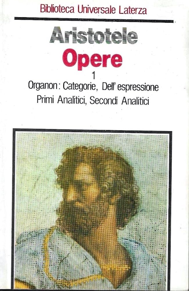 Opere. Vita di Aristotele di Diogene Laerzio-Organon: Categorie. Dell'Espressione. Primi Analitici. Secondi Analitici (Vol. 1) book