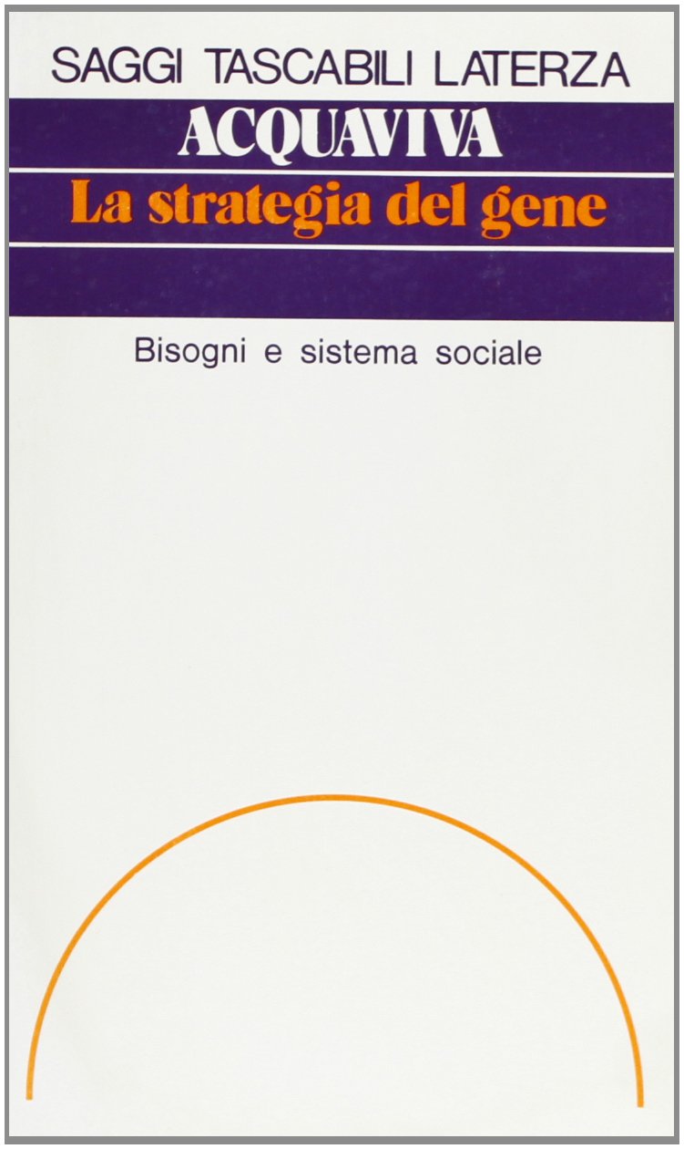 La strategia del gene. Bisogni e sistema sociale (Saggi tascabili Laterza) Social Sciences