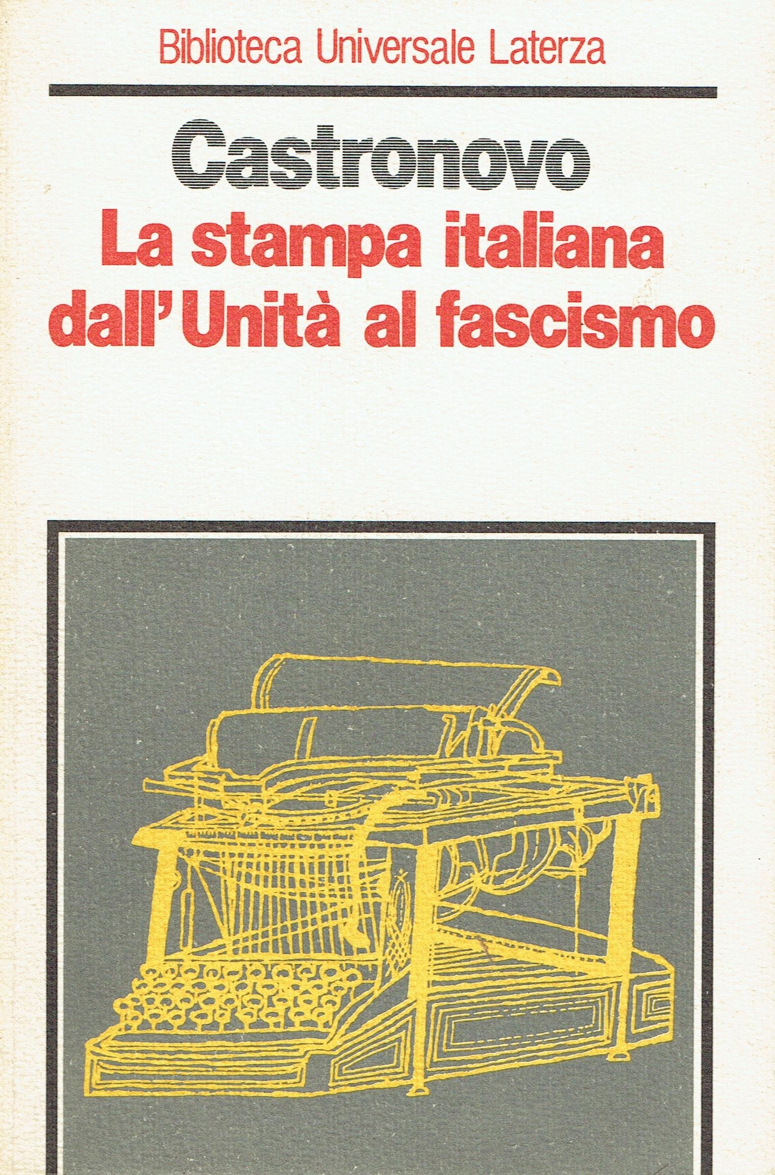 La stampa italiana dall'unità al fascismo (Biblioteca universale Laterza) Media & Communication