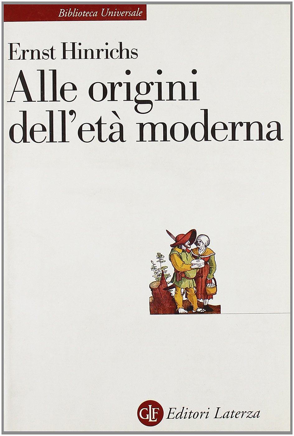 Alle origini dell'età moderna (Biblioteca universale Laterza) Politics & History