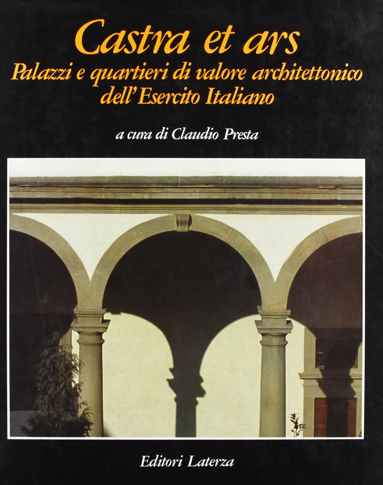 Castra et ars. Palazzi e quartieri di valore architettonico dell'Esercito italiano (Grandi opere) Architecture